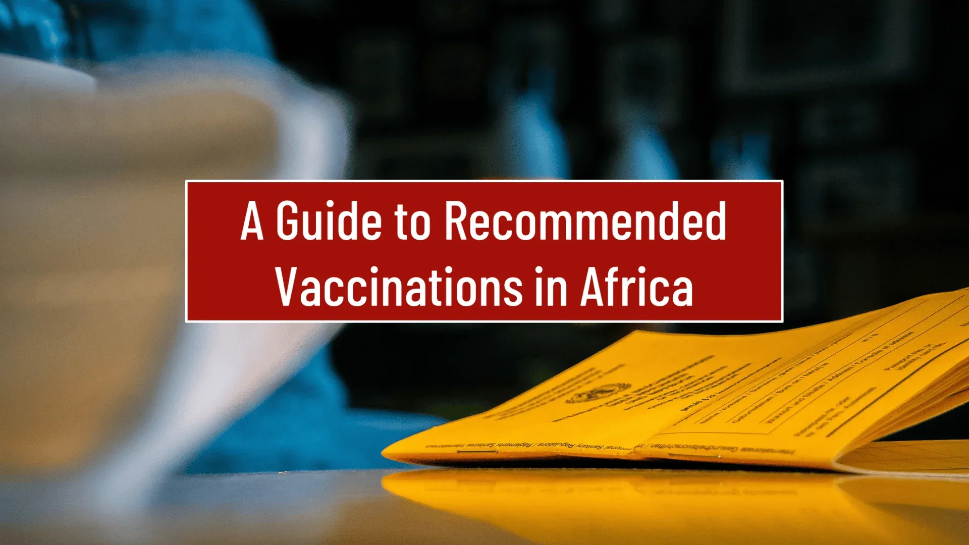home-staging_01 A Guide to Recommended Vaccinations in Africa Cover Image